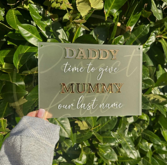 Daddy Time To Give Mummy Our Last Name Sign